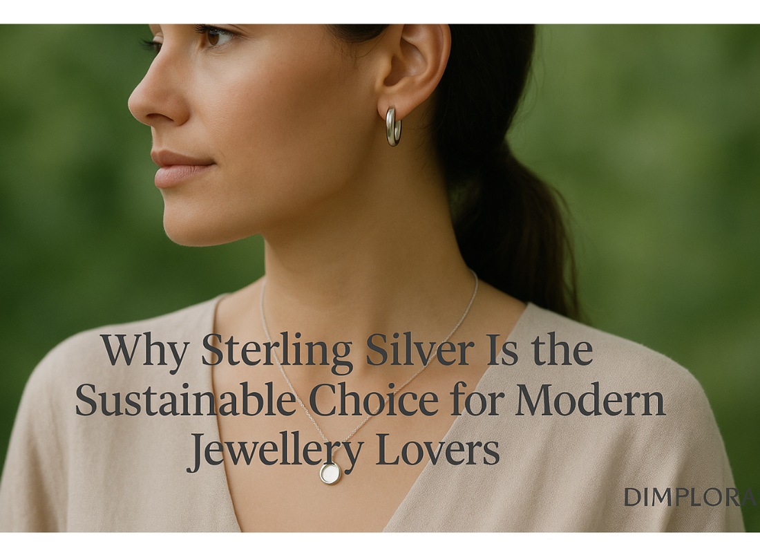 Why Sterling Silver Is the Sustainable Choice for Modern Jewellery Lovers - Dimplora